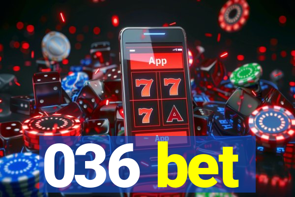 036 bet